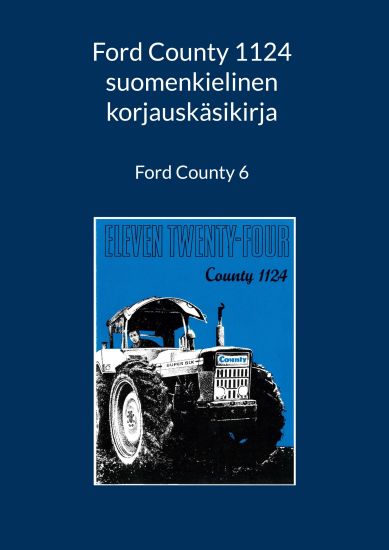 Kansikuva: Ford County 1124 suomenkielinen korjauskäsikirja