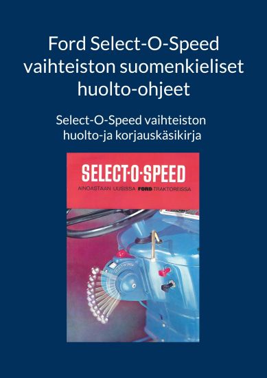 Kansikuva: Ford Select-O-Speed vaihteiston suomenkieliset huolto-ohjeet