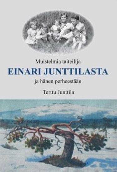 Muistelmia taiteilija Einari Junttilasta ja hänen perheestään