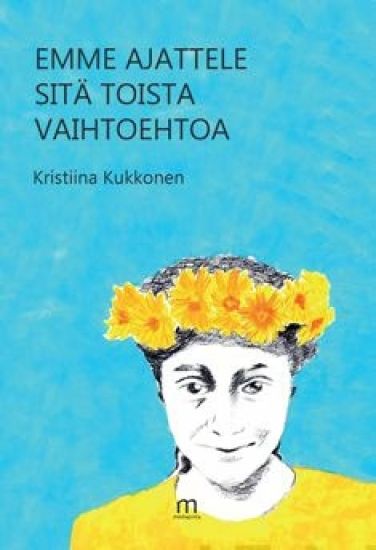 Emme ajattele sitä toista vaihtoehtoa