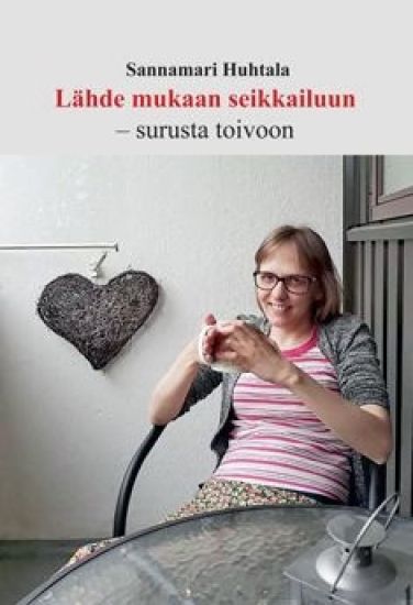 Lähde mukaan seikkailuun - surusta toivoon