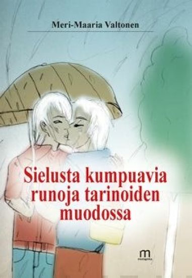 Sielusta kumpuavia runoja tarinoiden muodossa