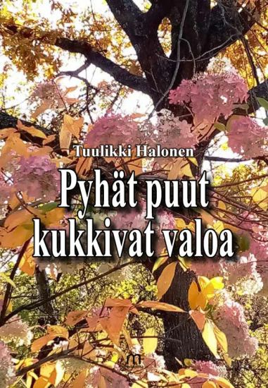 Pyhät puut kukkivat valoa
