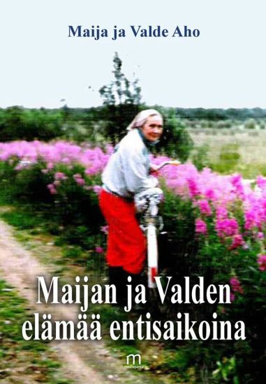 Maijan ja Valden elämää entisaikaan