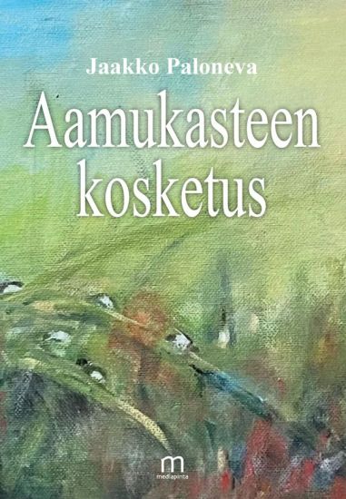 Kansikuva: Aamukasteen kosketus