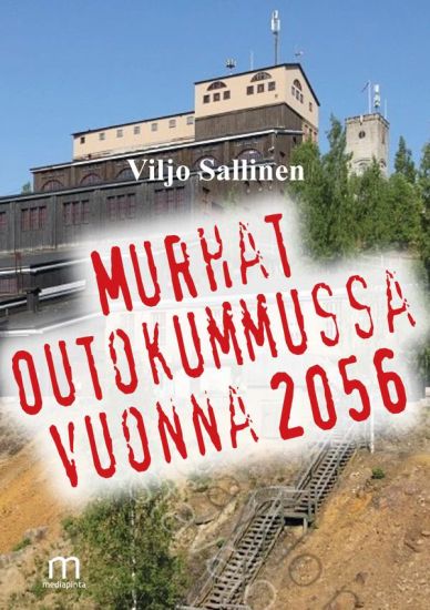 Kansikuva: Murhat Outokummussa vuonna 2056