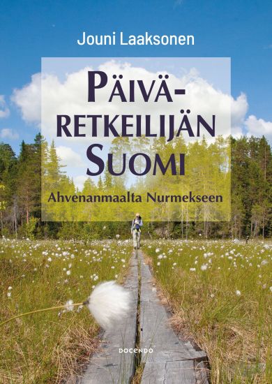Kansikuva: Päiväretkeilijän Suomi - Ahvenanmaalta Nurmekseen