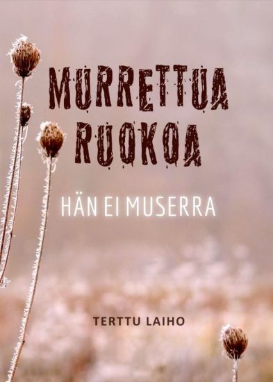 Kansikuva: Murrettua ruokoa hän ei muserra