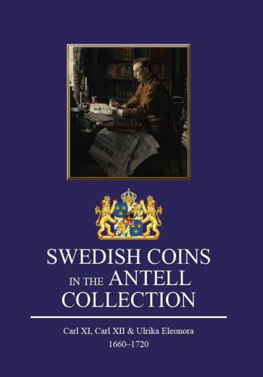 Swedish coins in the Antell Collection : Carl XI, Carl XII & Ulrika Eleonora 1660-1720