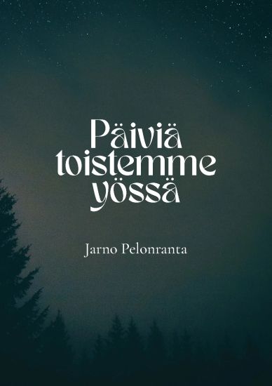 Kansikuva: Päiviä toistemme yössä