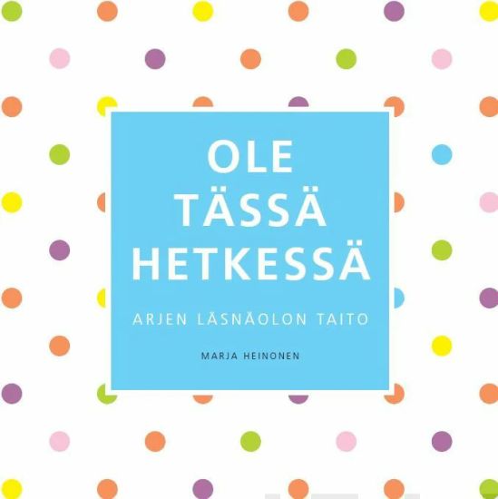 Ole tässä hetkessä