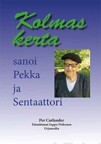 Komas kerta sanoi Pekka ja Sentaattori