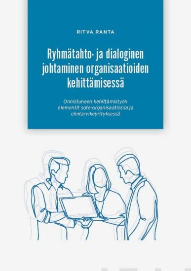 Ryhmätahto- ja dialoginen johtaminen organisaatioiden kehittämisessä