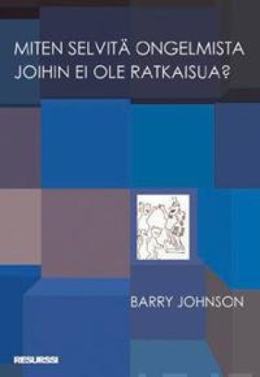 Miten selvitä ongelmista joihin ei ole ratkaisua?