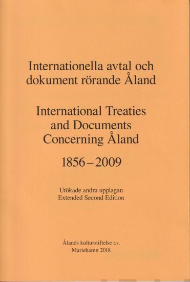 Internationella avtal och dokument rörande Åland 1856-2009 - International treaties and documents concerning Åland 1856-2009