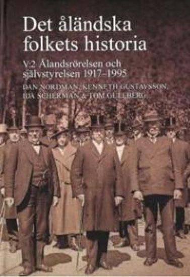 Det åländska folkets historia V:2: Ålandsrörelsen och självstyrelsen 1917-1995