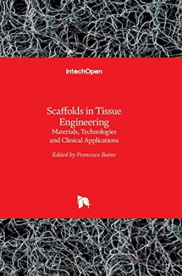 Scaffolds in Tissue Engineering Materials, Technologies and Clinical Applications