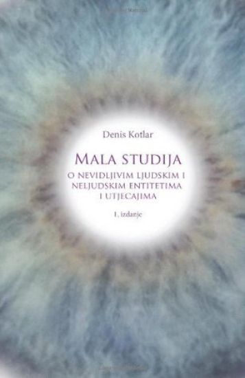 Mala Studija O Nevidljivim Ljudskim I Neljudskim Entitetima I Utjecajima