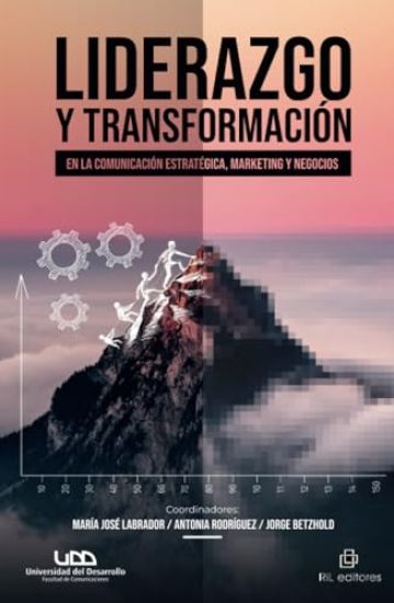 Liderazgo y transformación en la comunicación estratégica, marketing y negocios