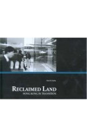 Reclaimed Land – Hong Kong in Transition
