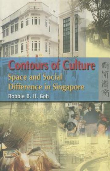 Contours of Culture – Space and Social Difference in Singapore