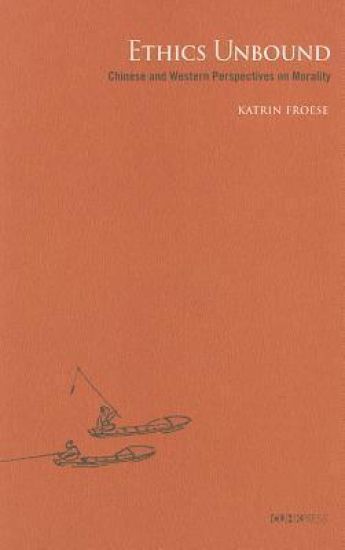 Ethics Unbound – Some Chinese and Western Perspectives on Morality