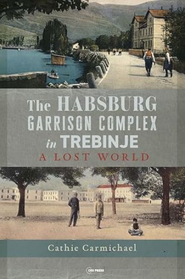 The Habsburg Garrison Complex in Trebinje