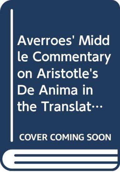 The Commentary of Averroes on Aristotle's de Anima in the Hebrew Translation of Moses B. Samuel Ibn Tibbon