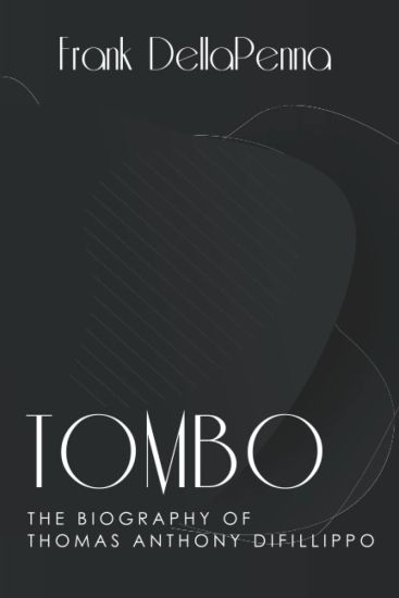 Tombo, The Biography of Thomas Anthony DiFillippo