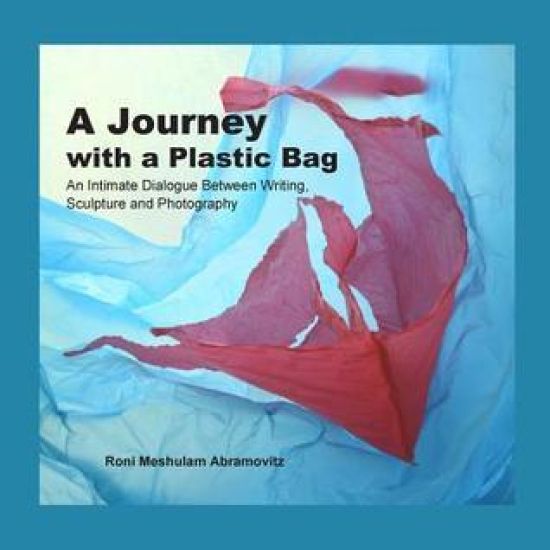 A Journey with a Plastic Bag: An Intimate Dialogue Between Writing, Sculpture and Photography