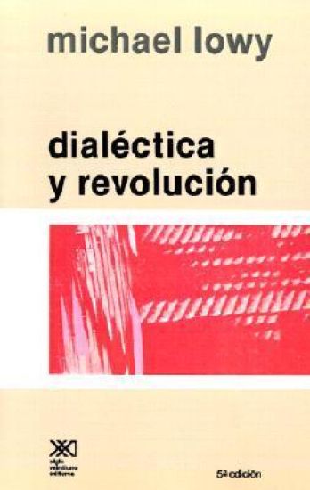 Dialectica y Revolucion. Ensayos de Sociologia E Historia del Marxismo