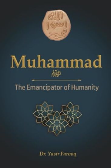 MUHAMMAD The Emancipator of Humanity