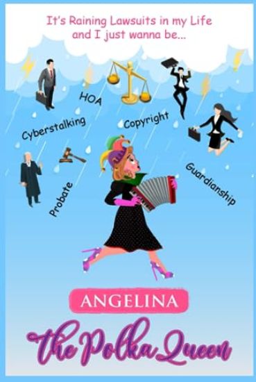 It's Raining Lawsuits in My Life and I Just Wanna Be... Angelina, the Polka Queen