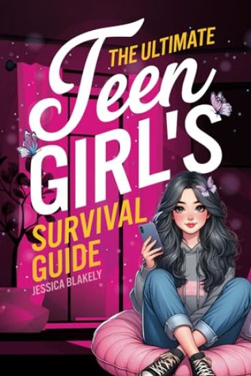 The Ultimate Teen Girl's Survival Guide
