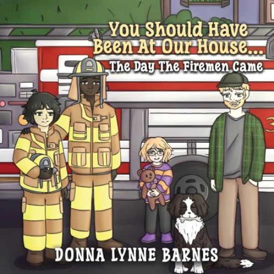 You Should Have Been At Our House...The Day The Firemen Came