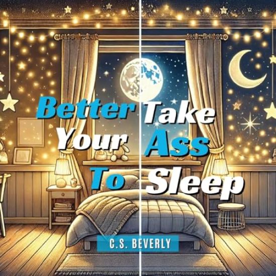 Better Take Your Ass to Sleep