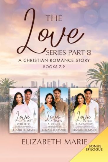 The Love Series Part Three: A Christian Romance Story Books 7-9