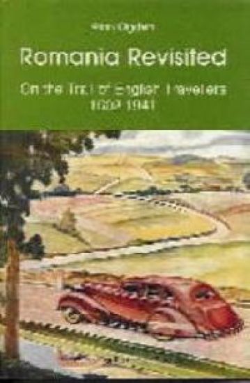 Romania Revisited: On the Trail of English Travellers, 1602-1941