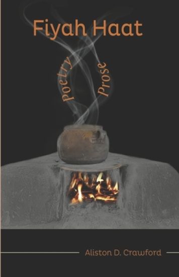 Fiyah Haat: Poetry & Prose