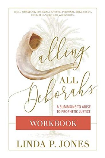 Calling All Deborahs - WORKBOOK: A Summons to Prophetic Justice