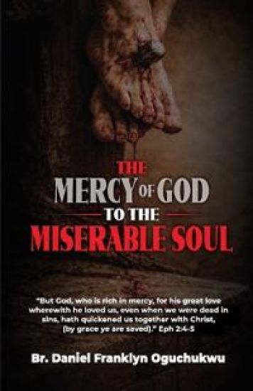 The Mercy of God to the Miserable Soul