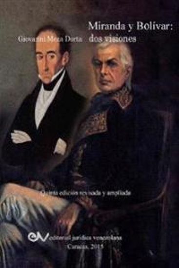 MIRANDA Y BOLÍVAR. Dos visiones