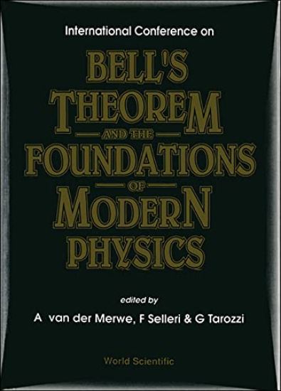 Bell's Theorem And The Foundations Of Modern Physics - International Conference