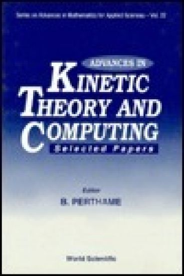 Advances In Kinetic Theory And Computing : Selected Papers