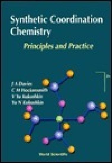 Synthetic Coordination Chemistry: Principles And Practice