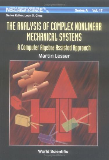 Analysis Of Complex Nonlinear Mechanical Systems, The: A Computer Algebra Assisted Approach (With Diskette Of Maple Programming)