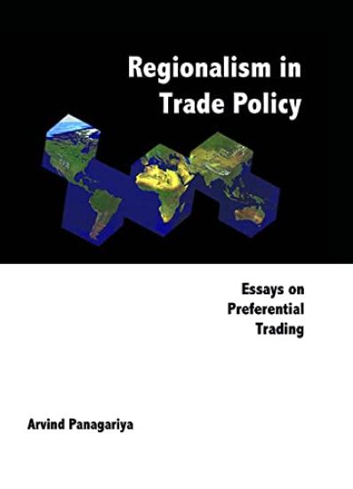 Regionalism In Trade Policy: Essays On Preferential Trading