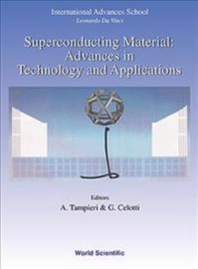 Superconducting Materials: Advances In Technology And Applications - Proceedings Of The International Advanced School "Leonardo Da Vinci" - 1998 Summer Course