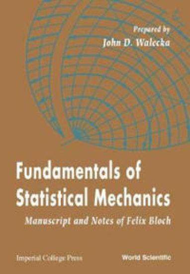 Fundamentals Of Statistical Mechanics: Manuscript And Notes Of Felix Bloch