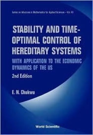 Stability And Time-optimal Control Of Hereditary Systems: With Application To The Economic Dynamics Of The Us (2nd Edition)